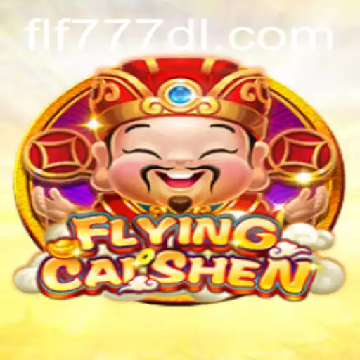 FlyingCaiShen: Discover the Exciting World of FLF777