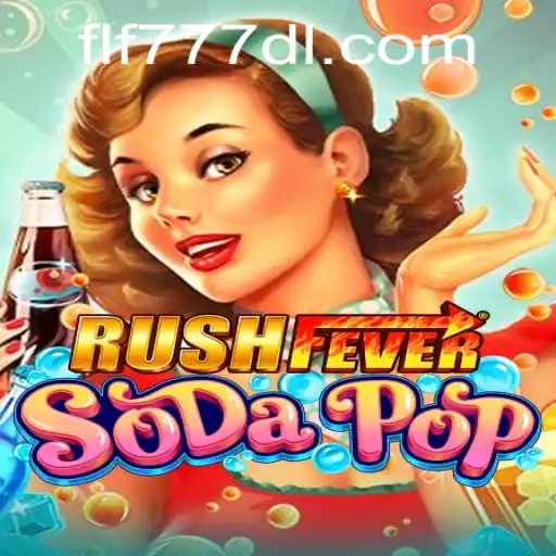 RushFeverSodaPop: The Ultimate Gaming Sensation of 2023